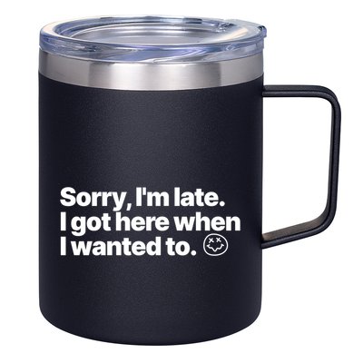 Sorry IM Late I Got Here When I Wanted To Funny Sarcastic Gift 12oz Stainless Steel Coffee Mug