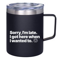 Sorry IM Late I Got Here When I Wanted To Funny Sarcastic Gift 12oz Stainless Steel Coffee Mug