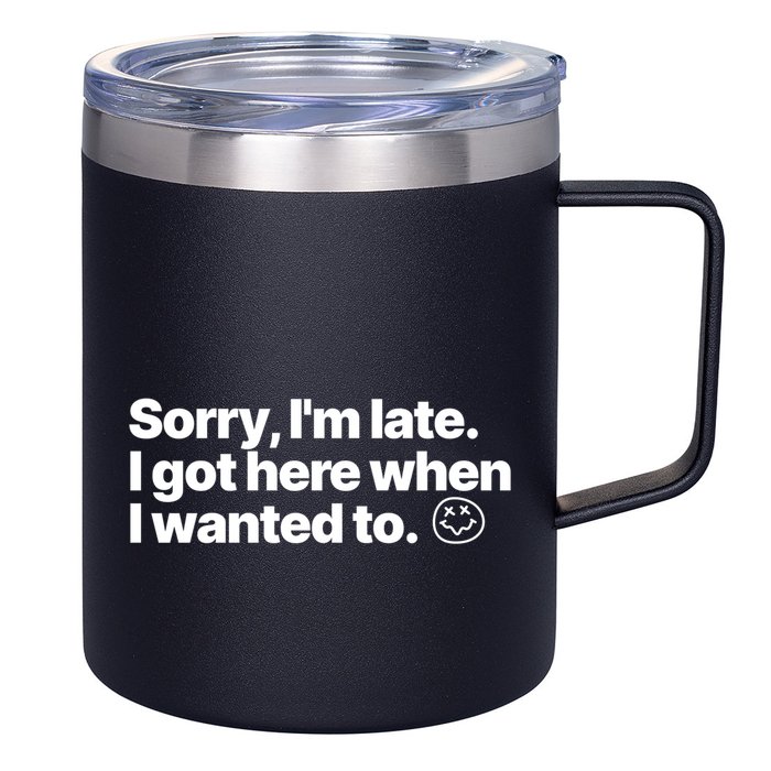 Sorry IM Late I Got Here When I Wanted To Funny Sarcastic Gift 12oz Stainless Steel Coffee Mug