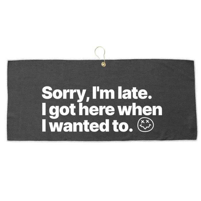 Sorry IM Late I Got Here When I Wanted To Funny Sarcastic Gift Large Microfiber Waffle Golf Towel