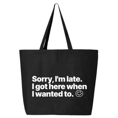 Sorry IM Late I Got Here When I Wanted To Funny Sarcastic Gift 25L Jumbo Tote