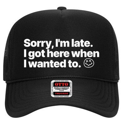 Sorry IM Late I Got Here When I Wanted To Funny Sarcastic Gift Trucker Hat