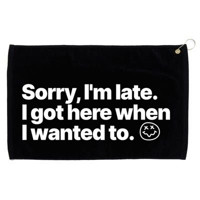 Sorry IM Late I Got Here When I Wanted To Funny Sarcastic Gift Grommeted Golf Towel