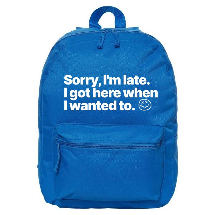 Sorry IM Late I Got Here When I Wanted To Funny Sarcastic Gift 16 in Basic Backpack