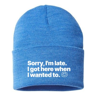Sorry IM Late I Got Here When I Wanted To Funny Sarcastic Gift Sustainable Knit Beanie
