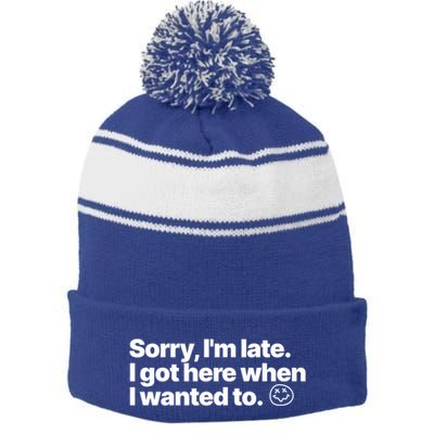 Sorry IM Late I Got Here When I Wanted To Funny Sarcastic Gift Stripe Pom Pom Beanie