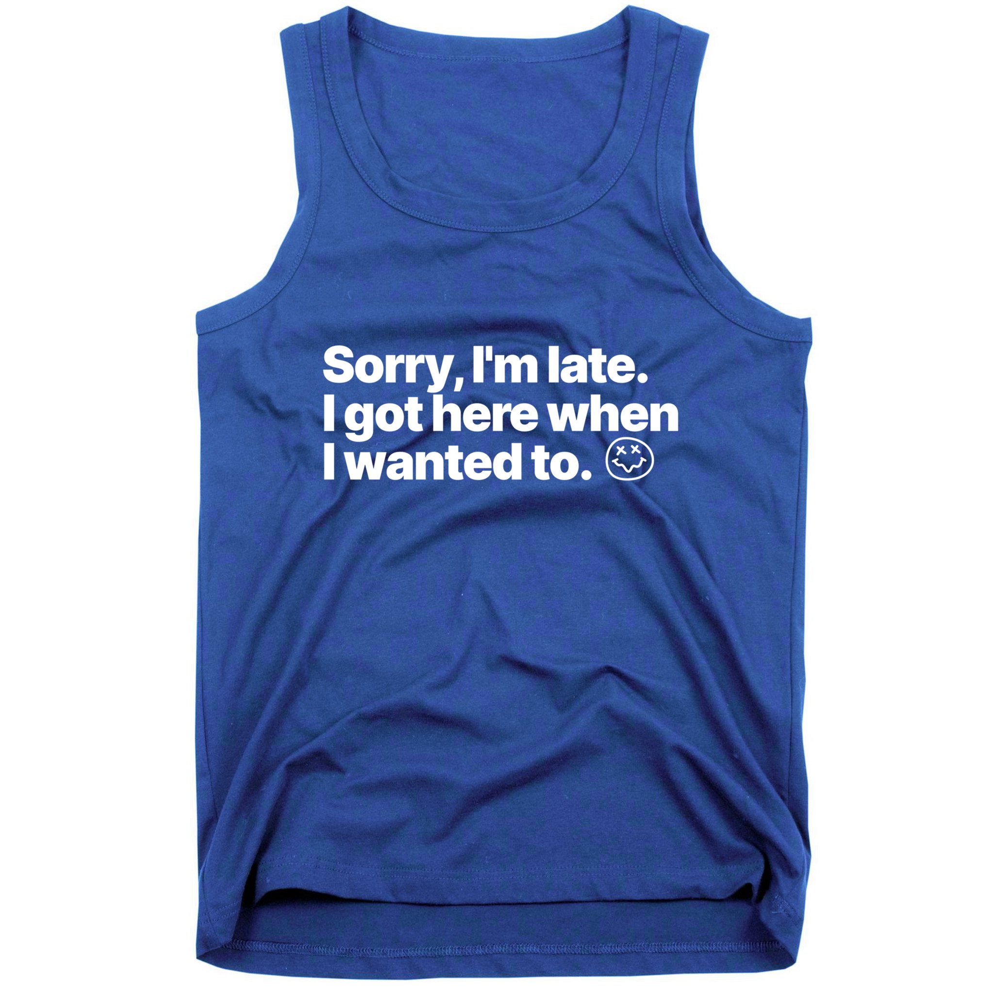 Sorry IM Late I Got Here When I Wanted To Funny Sarcastic Gift Tank Top