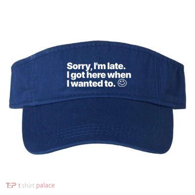 Sorry IM Late I Got Here When I Wanted To Funny Sarcastic Gift Visor