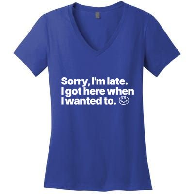 Sorry IM Late I Got Here When I Wanted To Funny Sarcastic Gift Women's V-Neck T-Shirt