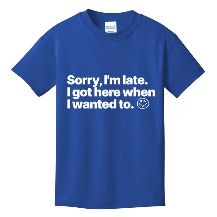 Sorry IM Late I Got Here When I Wanted To Funny Sarcastic Gift Kids T-Shirt