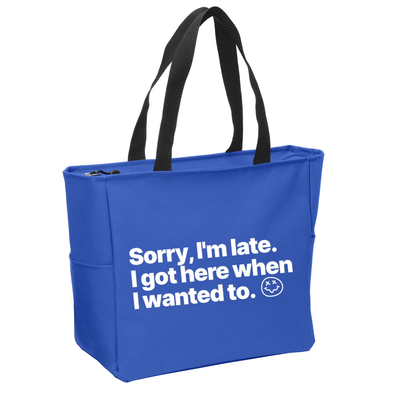 Sorry IM Late I Got Here When I Wanted To Funny Sarcastic Gift Zip Tote Bag