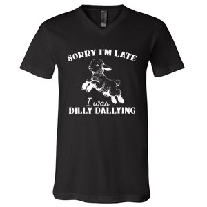 Sorry IM Late I Was Dilly Dallying V-Neck T-Shirt