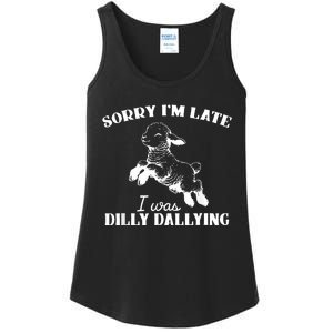 Sorry IM Late I Was Dilly Dallying Ladies Essential Tank