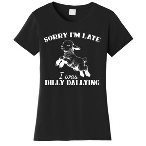 Sorry IM Late I Was Dilly Dallying Women's T-Shirt