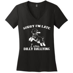 Sorry IM Late I Was Dilly Dallying Women's V-Neck T-Shirt