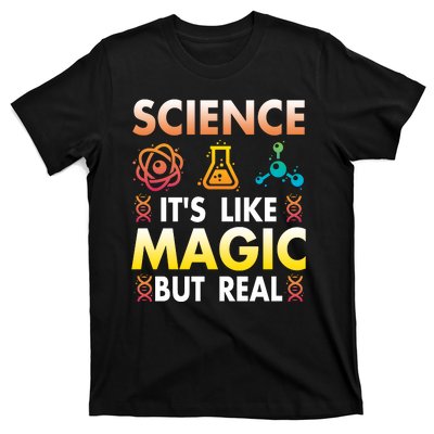 Science Is Like Magic But Real Positive Quote March For Science T-Shirt