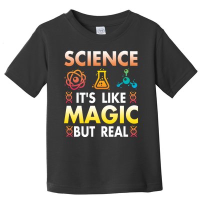 Science Is Like Magic But Real Positive Quote March For Science Toddler T-Shirt