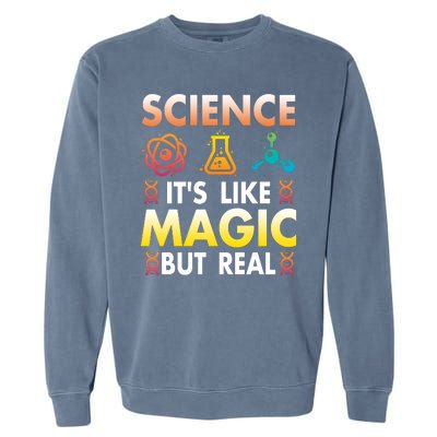 Science Is Like Magic But Real Positive Quote March For Science Garment-Dyed Sweatshirt