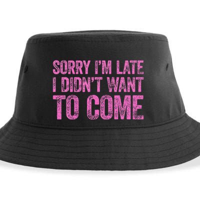 Sorry Im Late I Didnt Want To Come Sustainable Bucket Hat