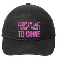 Sorry Im Late I Didnt Want To Come 7-Panel Snapback Hat