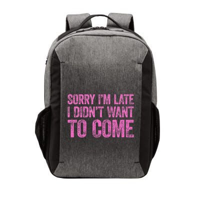 Sorry Im Late I Didnt Want To Come Vector Backpack