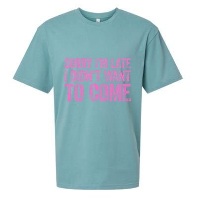 Sorry Im Late I Didnt Want To Come Sueded Cloud Jersey T-Shirt
