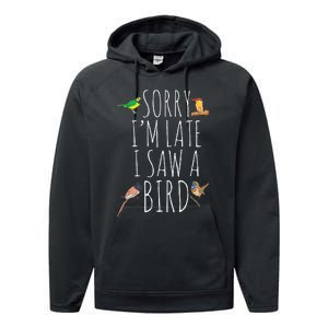 Sorry IM Late I Saw A Bird Cute Bird Lover Birding Performance Fleece Hoodie