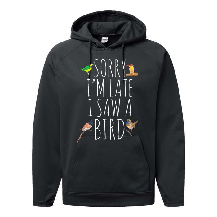 Sorry IM Late I Saw A Bird Cute Bird Lover Birding Performance Fleece Hoodie