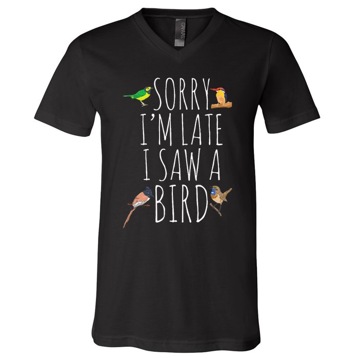 Sorry IM Late I Saw A Bird Cute Bird Lover Birding V-Neck T-Shirt