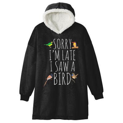 Sorry IM Late I Saw A Bird Cute Bird Lover Birding Hooded Wearable Blanket