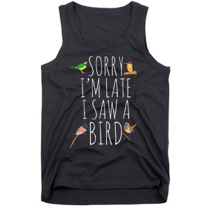 Sorry IM Late I Saw A Bird Cute Bird Lover Birding Tank Top