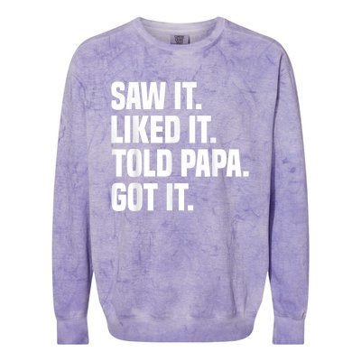 Saw It Liked It Told Papa Got It Funny Dad Son Daughter Colorblast Crewneck Sweatshirt