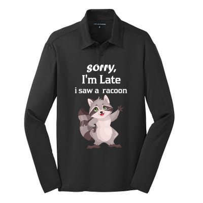 Sorry I'am Late A Saw A Racoon Funny Racoon Cool Gift Silk Touch Performance Long Sleeve Polo