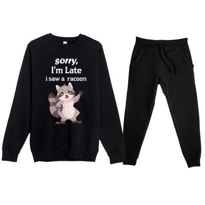 Sorry I'am Late A Saw A Racoon Funny Racoon Cool Gift Premium Crewneck Sweatsuit Set