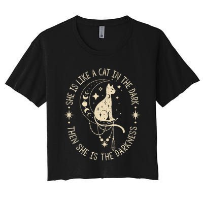 She Is Like A Cat In The Dark Then She Is The Darkness Women's Crop Top Tee