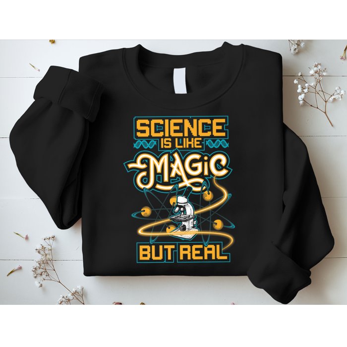 Science Is Like Magic But Real Funny Science Sweatshirt