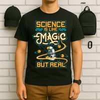 Science Is Like Magic But Real Funny Science T-Shirt
