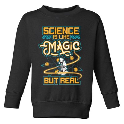 Science Is Like Magic But Real Funny Science Toddler Sweatshirt