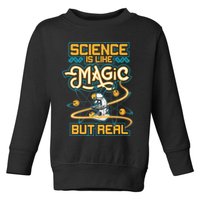 Science Is Like Magic But Real Funny Science Toddler Sweatshirt