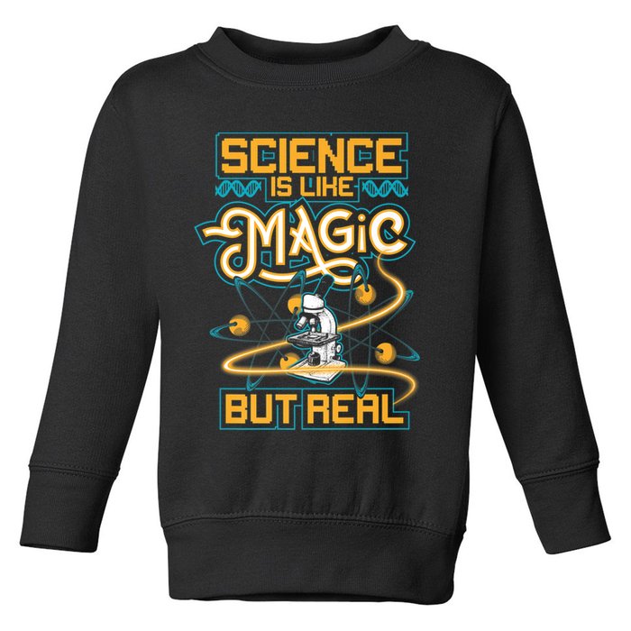 Science Is Like Magic But Real Funny Science Toddler Sweatshirt