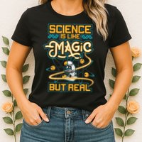 Science Is Like Magic But Real Funny Science Womens T-Shirt