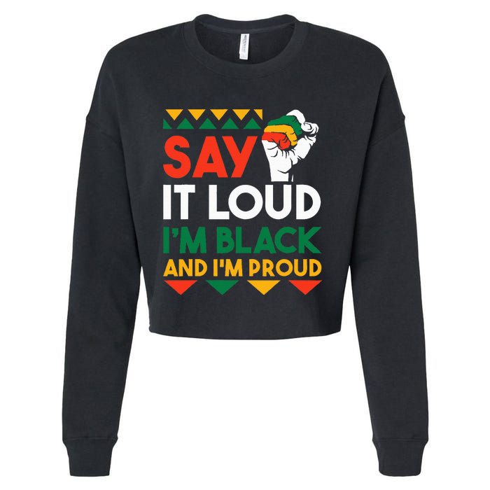 S.ay It L.oud I'm Black & I'm Proud Black History Month Cropped Pullover Crew