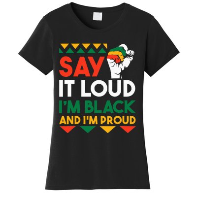 S.ay It L.oud I'm Black & I'm Proud Black History Month Women's T-Shirt