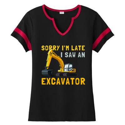 Sorry I'm Late I Saw An Excavator funny Birthday Ladies Halftime Notch Neck Tee