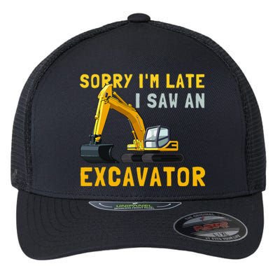 Sorry I'm Late I Saw An Excavator funny Birthday Flexfit Unipanel Trucker Cap