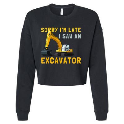 Sorry I'm Late I Saw An Excavator funny Birthday Cropped Pullover Crew