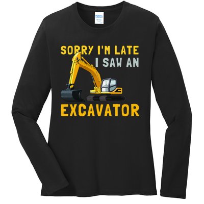 Sorry I'm Late I Saw An Excavator funny Birthday Ladies Long Sleeve Shirt