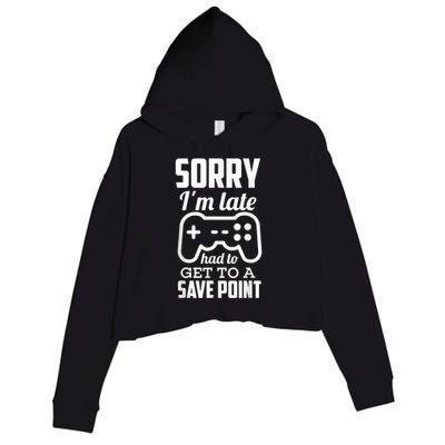 Sorry Im Late Gamer Funny Gaming Geek Tee Crop Fleece Hoodie