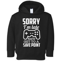 Sorry Im Late Gamer Funny Gaming Geek Tee Toddler Hoodie