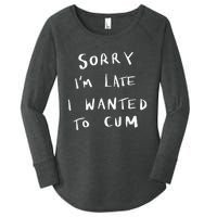 Sorry I’m Late I Wanted To Cum vintage Women's Perfect Tri Tunic Long Sleeve Shirt